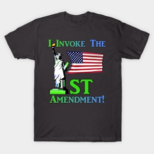 I Invoke the 1st Amendment! T-Shirt